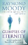 Moody, Dr Raymond - Glimpses of Eternity