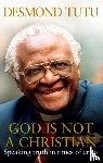 Tutu, Desmond, Allen, John - God Is Not A Christian