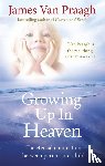 Van Praagh, James - Growing Up in Heaven