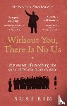 Kim, Suki - Without You, There Is No Us