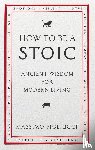 Pigliucci, Massimo - How To Be A Stoic