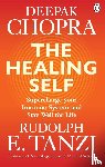 Chopra, Deepak, M.D., Tanzi, Rudolph E. - The Healing Self