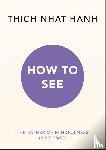Hanh, Thich Nhat - How to See