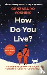 Yoshino, Genzaburo - How Do You Live? - The uplifting Japanese classic that has enchanted millions