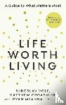Volf, Miroslav, Croasmun, Matthew, McAnnally-Linz, Ryan - Life Worth Living