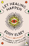 Elsey, Eddy - Let Healing Happen