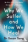 Song, Suzan - Why We Suffer and How We Heal