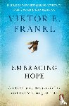 Frankl, Viktor E - Embracing Hope