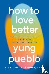 Pueblo, Yung - How To Love Better