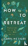 Sylge, Caroline - How to Retreat