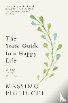 Pigliucci, Massimo - The Stoic Guide to a Happy Life