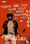 Walsh, Dan - These Are the Days that Must Happen to You