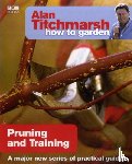 Titchmarsh, Alan - Alan Titchmarsh How to Garden: Pruning and Training