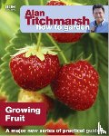 Titchmarsh, Alan - Alan Titchmarsh How to Garden: Growing Fruit