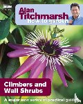Titchmarsh, Alan - Alan Titchmarsh How to Garden: Climbers and Wall Shrubs