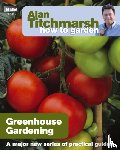 Titchmarsh, Alan - Alan Titchmarsh How to Garden: Greenhouse Gardening