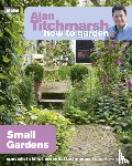 Titchmarsh, Alan - Alan Titchmarsh How to Garden: Small Gardens