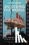 Darwin, John - Unlocking the World