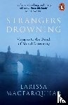 MacFarquhar, Larissa - Strangers Drowning