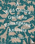 Marotta, Millie - A Wild Child's Guide to Endangered Animals