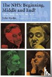 Marks, John - The NHS - Beginning, Middle and End?