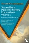 Antao, Brice, Irish, Michael S - Succeeding in Paediatric Surgery Examinations, Volume 1