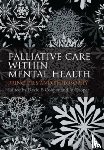Cooper, David B., Cooper, Jo - Palliative Care within Mental Health
