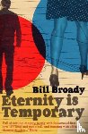 Broady, Bill - Eternity Is Temporary