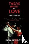 Kassabova, Kapka - Twelve Minutes of Love