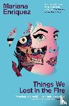 Enriquez, Mariana - Things We Lost in the Fire