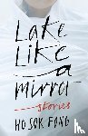 Ho, Sok Fong - Lake Like a Mirror