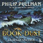 Pullman, Philip - La Belle Sauvage: The Book of Dust Volume One
