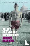 Kaufman, Andrew - All My Friends are Superheroes
