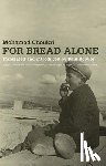 Choukri, Mohamed, Bowles, Paul - For Bread Alone