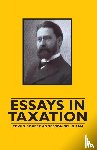 Seligman, Edwin Robert Anderson - Essays in Taxation