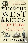 Morris, Ian - Why The West Rules - For Now