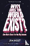Holt, Jim - Why Does the World Exist?