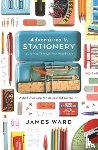 Ward, James - Adventures in Stationery