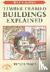 Yorke, Trevor - Timber-Framed Building Explained