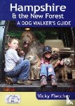 Fletcher, Vicky - Hampshire & The New Forest: A Dog Walker's Guide