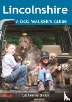 Smith, Catherine - Lincolnshire: A Dog Walker's Guide