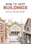 Yorke, Trevor - How to Date Buildings