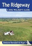 Kendall, Debbie, Vile, Nigel - The Ridgeway a Dog Walker's Guide