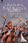 Anderson, Joseph - Fighting Napoleon's Empire - The Campaigns of a British Infantryman in Italy, Egypt, the Peninsular and the West Indies during the Napoleonic Wars
