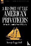 Coggeshall, George - History of the American Privateers