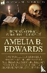 Edwards, Professor Amelia B - The Collected Supernatural and Weird Fiction of Amelia B. Edwards