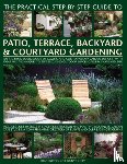 Clifton Joan Hendy Jenny - Practical Step-by-step Guide to Patio, Terrace, Backyard & Courtyard Gardening