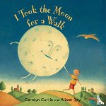 Curtis, Carolyn - I Took the Moon for a Walk