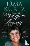 Kurtz, Irma - My Life in Agony