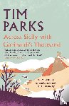 Parks, Tim - Across Sicily with Garibaldi's Thousand